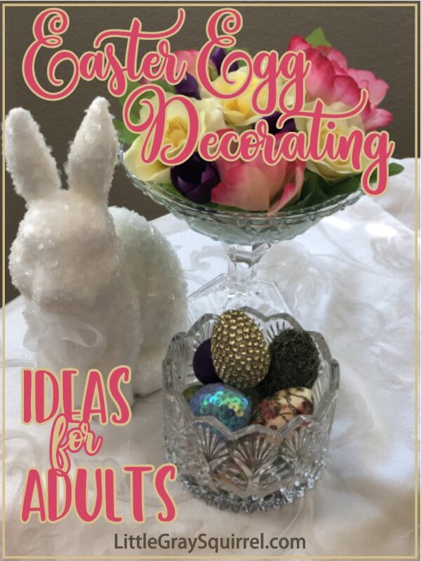 Easter egg decorating ideas for adults by Little Gray Squirrel.